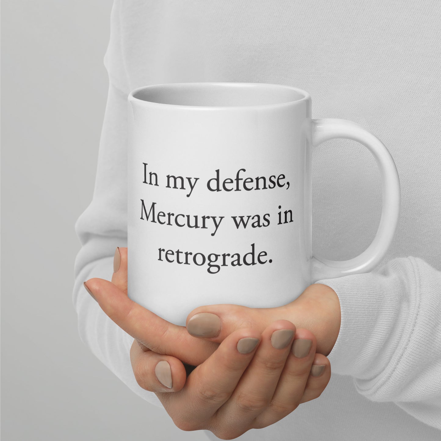In my defense, Mercury was in retrograde - White glossy mug