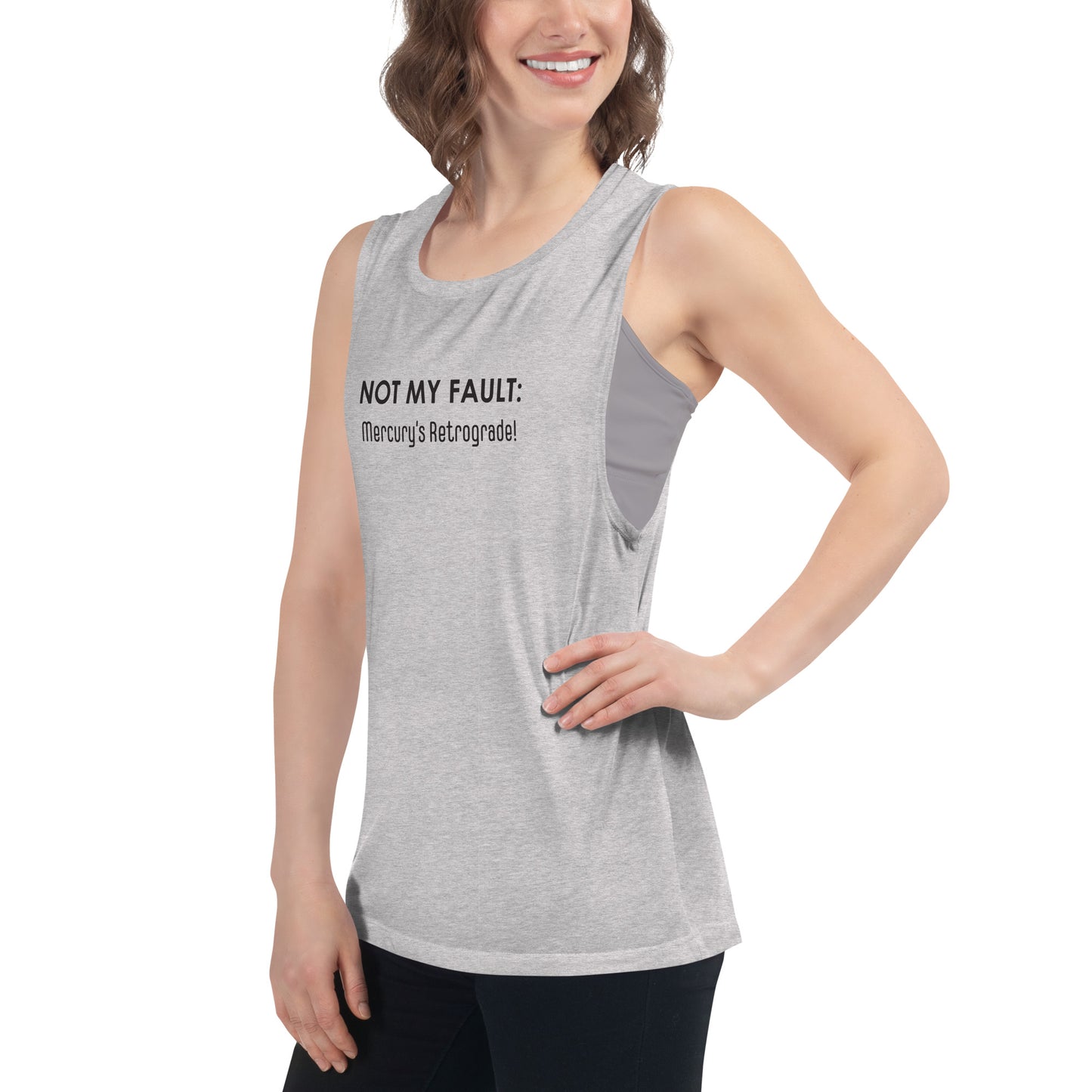 Not My Fault: Mercury's Retrograde - Black Text - Ladies’ Muscle Tank