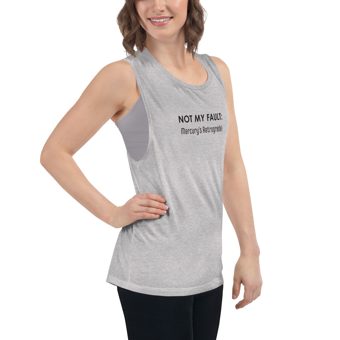 Not My Fault: Mercury's Retrograde - Black Text - Ladies’ Muscle Tank