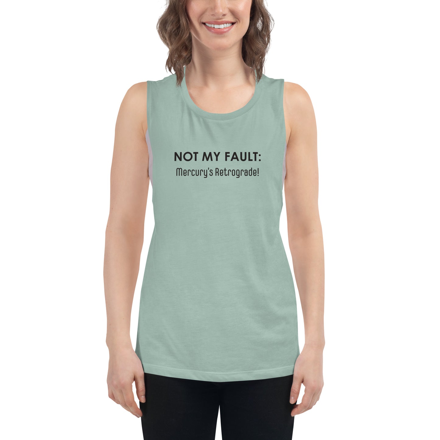 Not My Fault: Mercury's Retrograde - Black Text - Ladies’ Muscle Tank