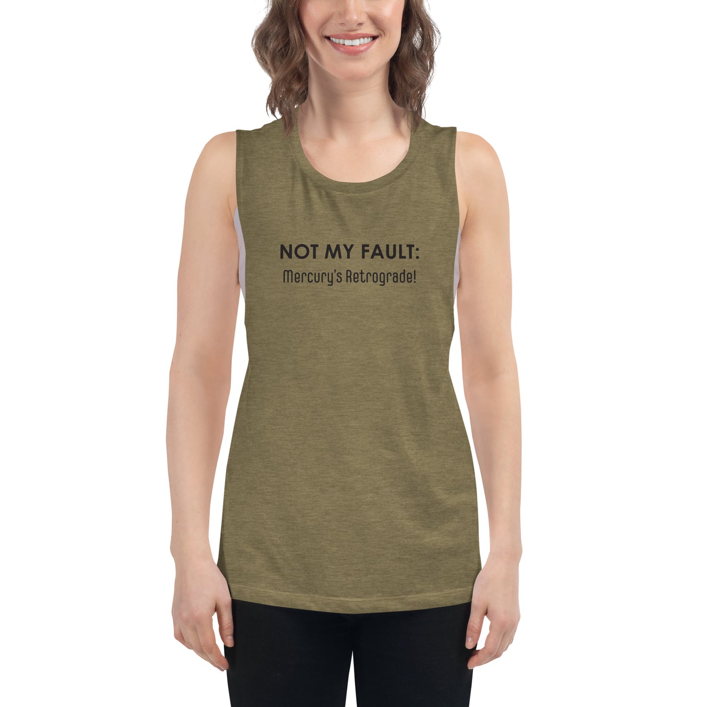 Not My Fault: Mercury's Retrograde - Black Text - Ladies’ Muscle Tank