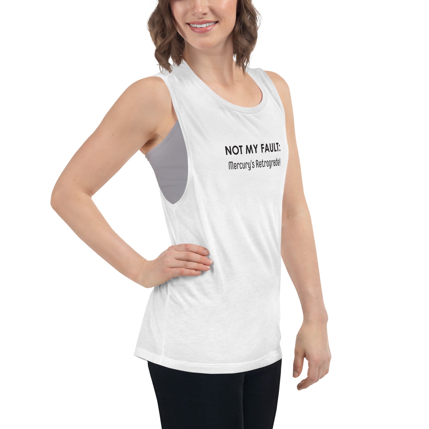 Not My Fault: Mercury's Retrograde - Black Text - Ladies’ Muscle Tank