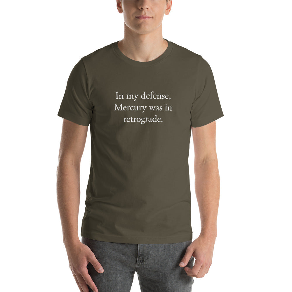 In my defense, Mercury was in retrograde (White Text) Short-Sleeve Unisex T-Shirt