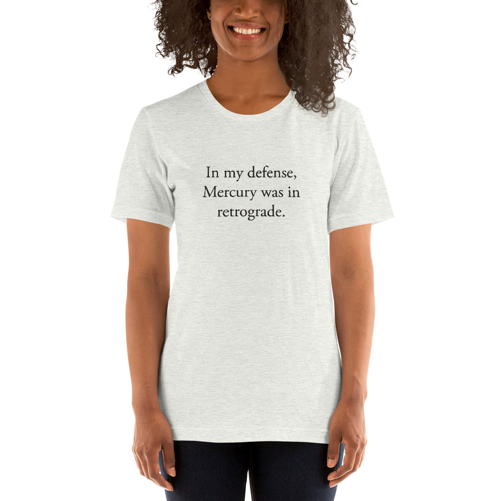 In my defense, Mercury was in retrograde (Black Text) Short-Sleeve Unisex T-Shirt