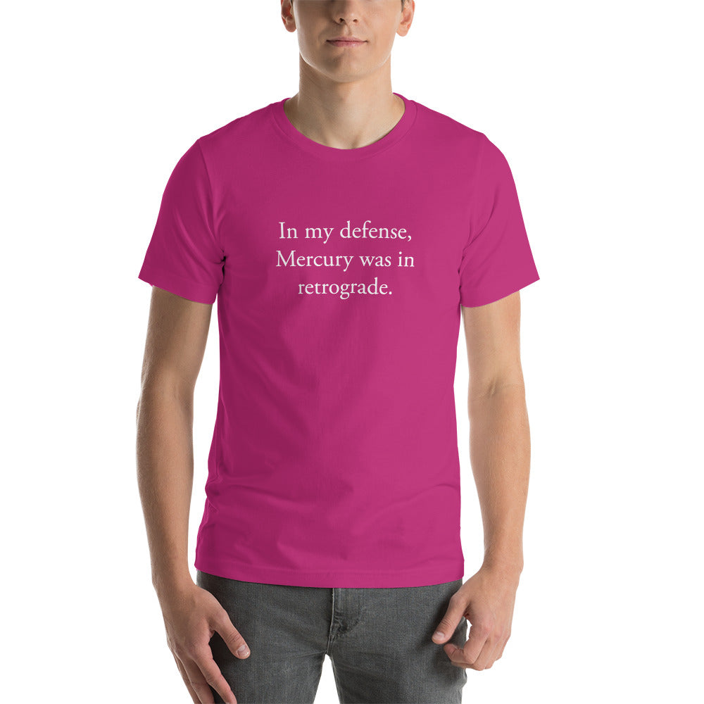 In my defense, Mercury was in retrograde (White Text) Short-Sleeve Unisex T-Shirt