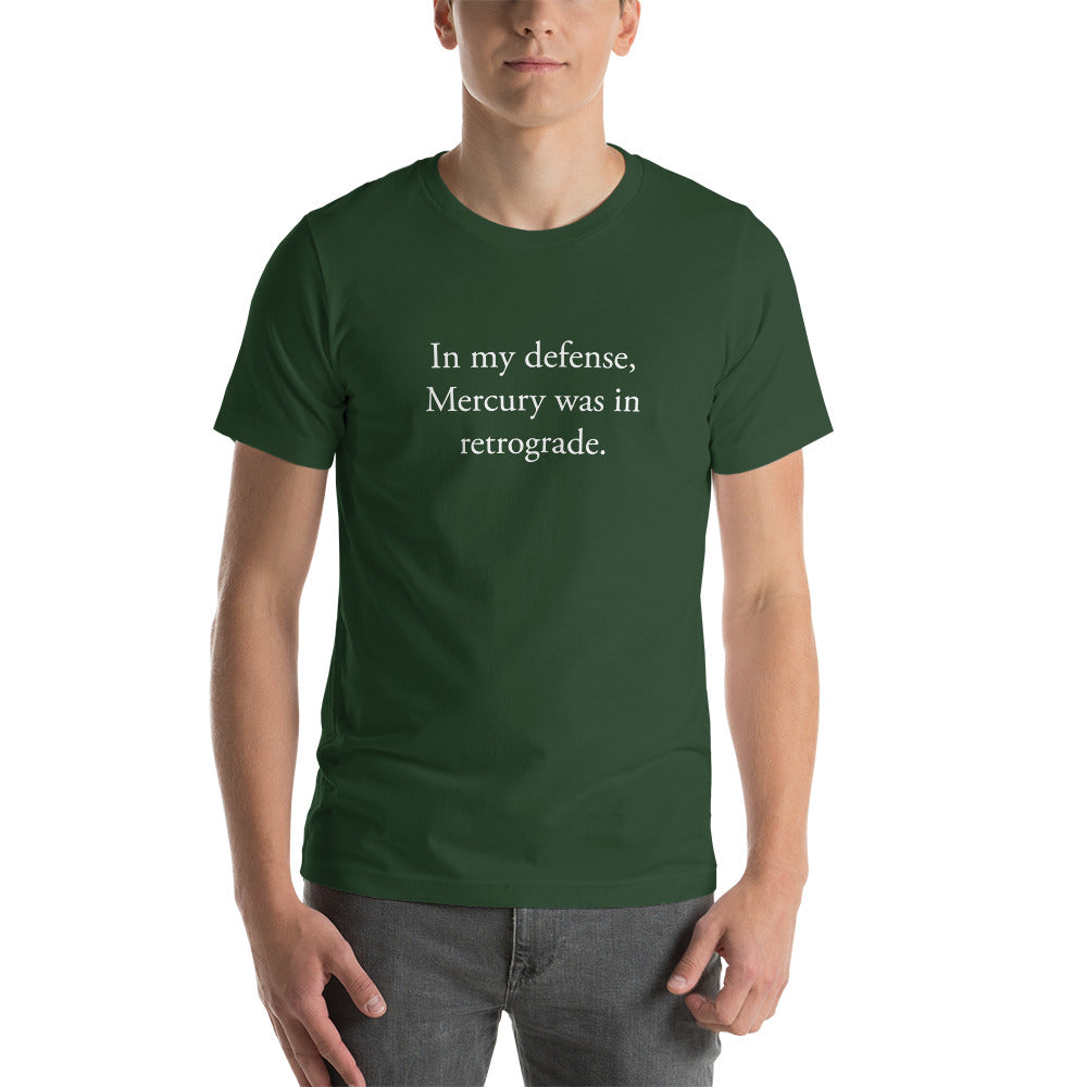 In my defense, Mercury was in retrograde (White Text) Short-Sleeve Unisex T-Shirt