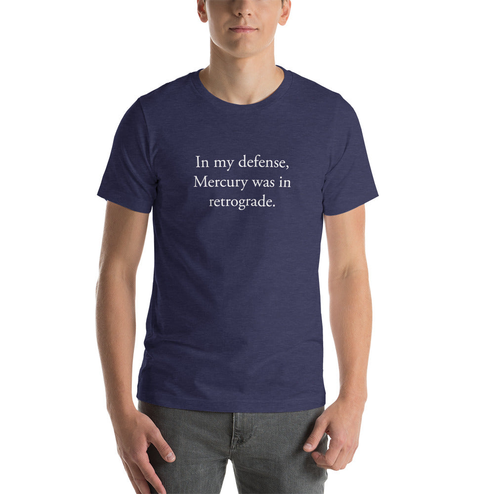 In my defense, Mercury was in retrograde (White Text) Short-Sleeve Unisex T-Shirt