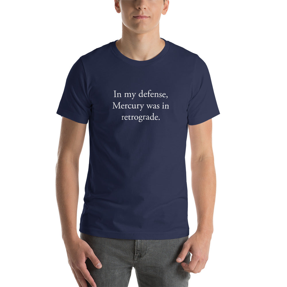 In my defense, Mercury was in retrograde (White Text) Short-Sleeve Unisex T-Shirt