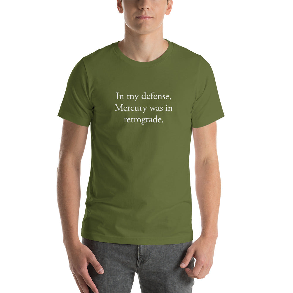 In my defense, Mercury was in retrograde (White Text) Short-Sleeve Unisex T-Shirt