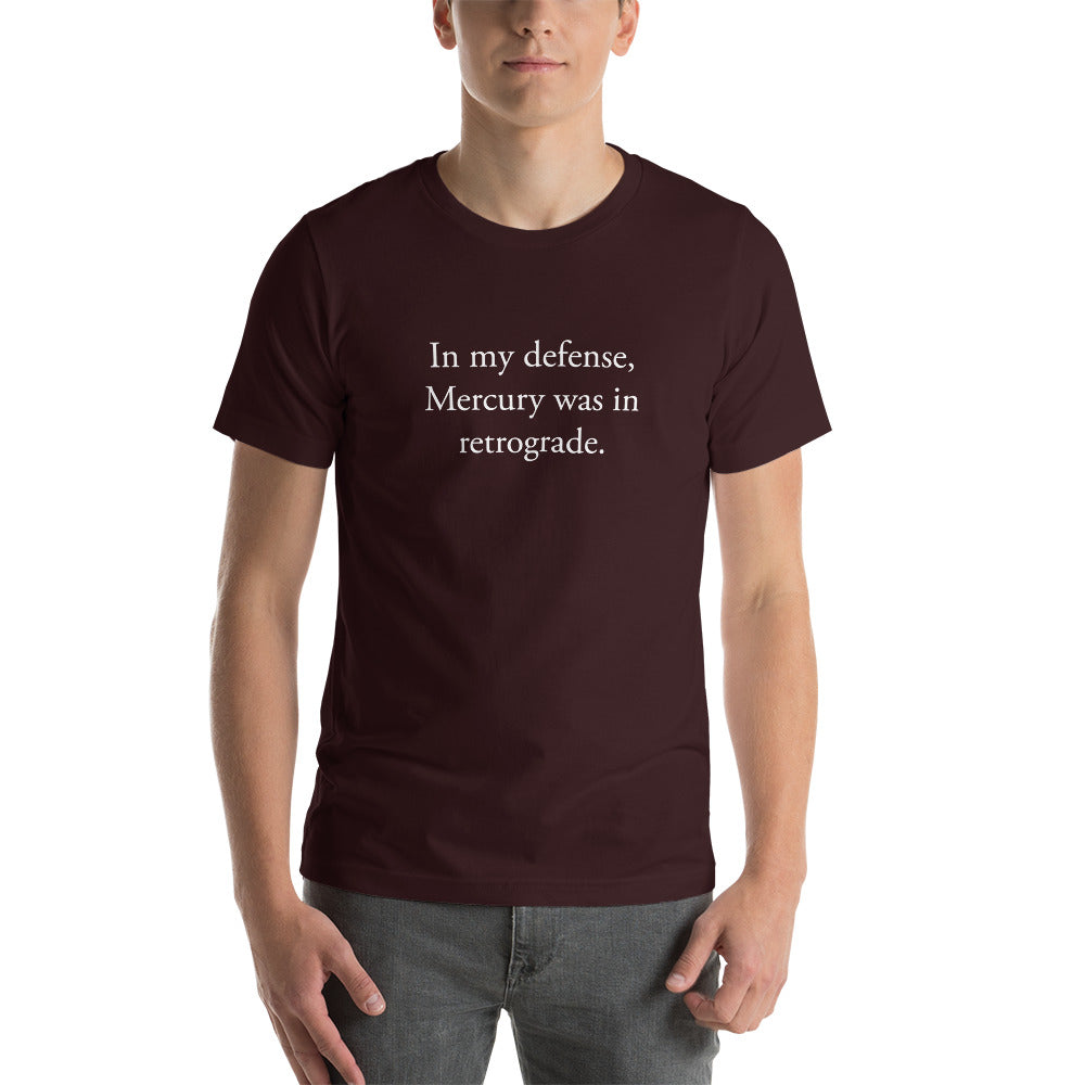 In my defense, Mercury was in retrograde (White Text) Short-Sleeve Unisex T-Shirt
