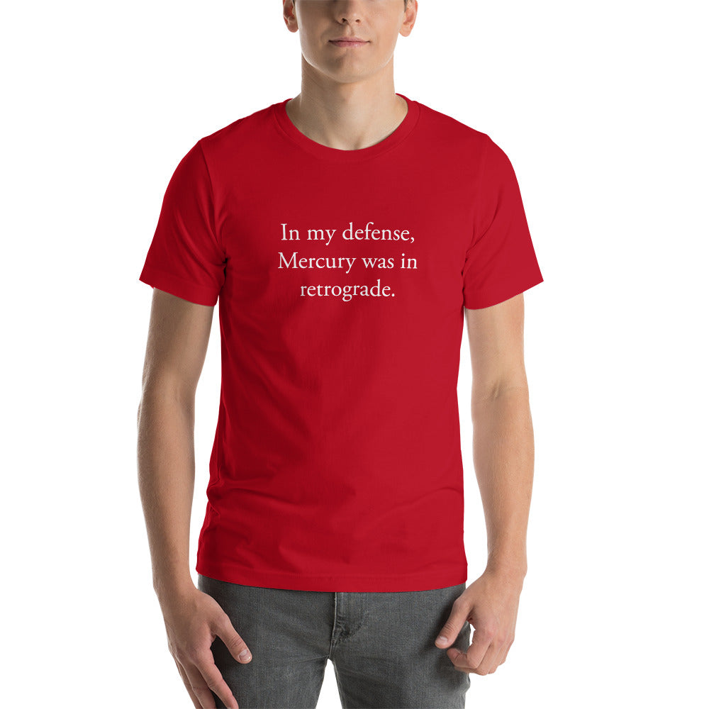 In my defense, Mercury was in retrograde (White Text) Short-Sleeve Unisex T-Shirt