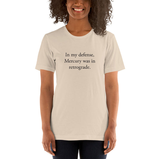In my defense, Mercury was in retrograde (Black Text) Short-Sleeve Unisex T-Shirt