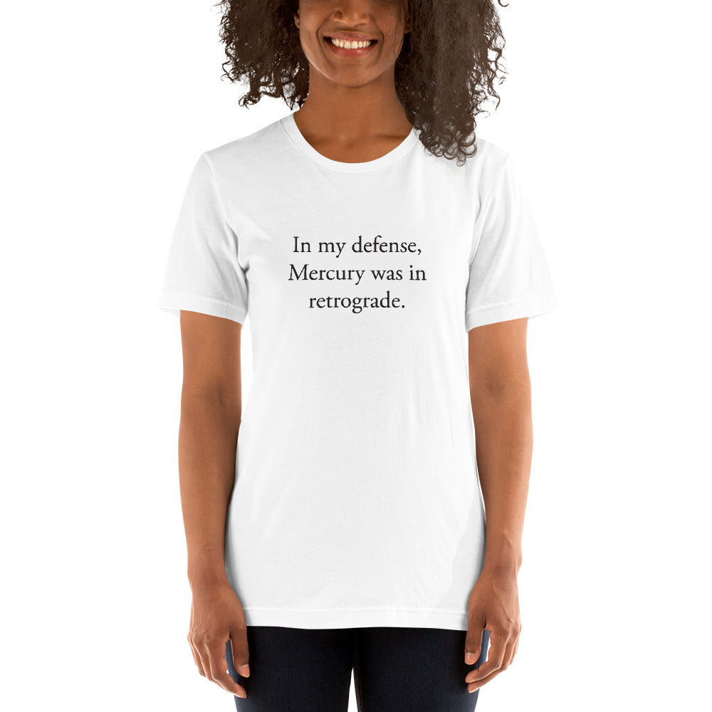 In my defense, Mercury was in retrograde (Black Text) Short-Sleeve Unisex T-Shirt