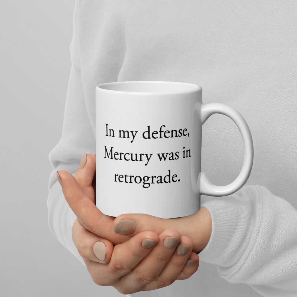 In my defense, Mercury was in retrograde - White glossy mug