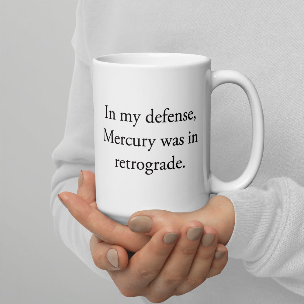 In my defense, Mercury was in retrograde - White glossy mug