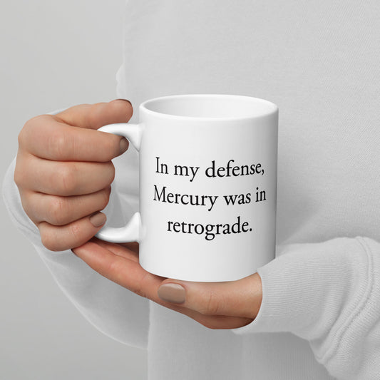 In my defense, Mercury was in retrograde - White glossy mug