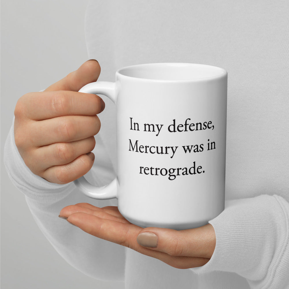 In my defense, Mercury was in retrograde - White glossy mug